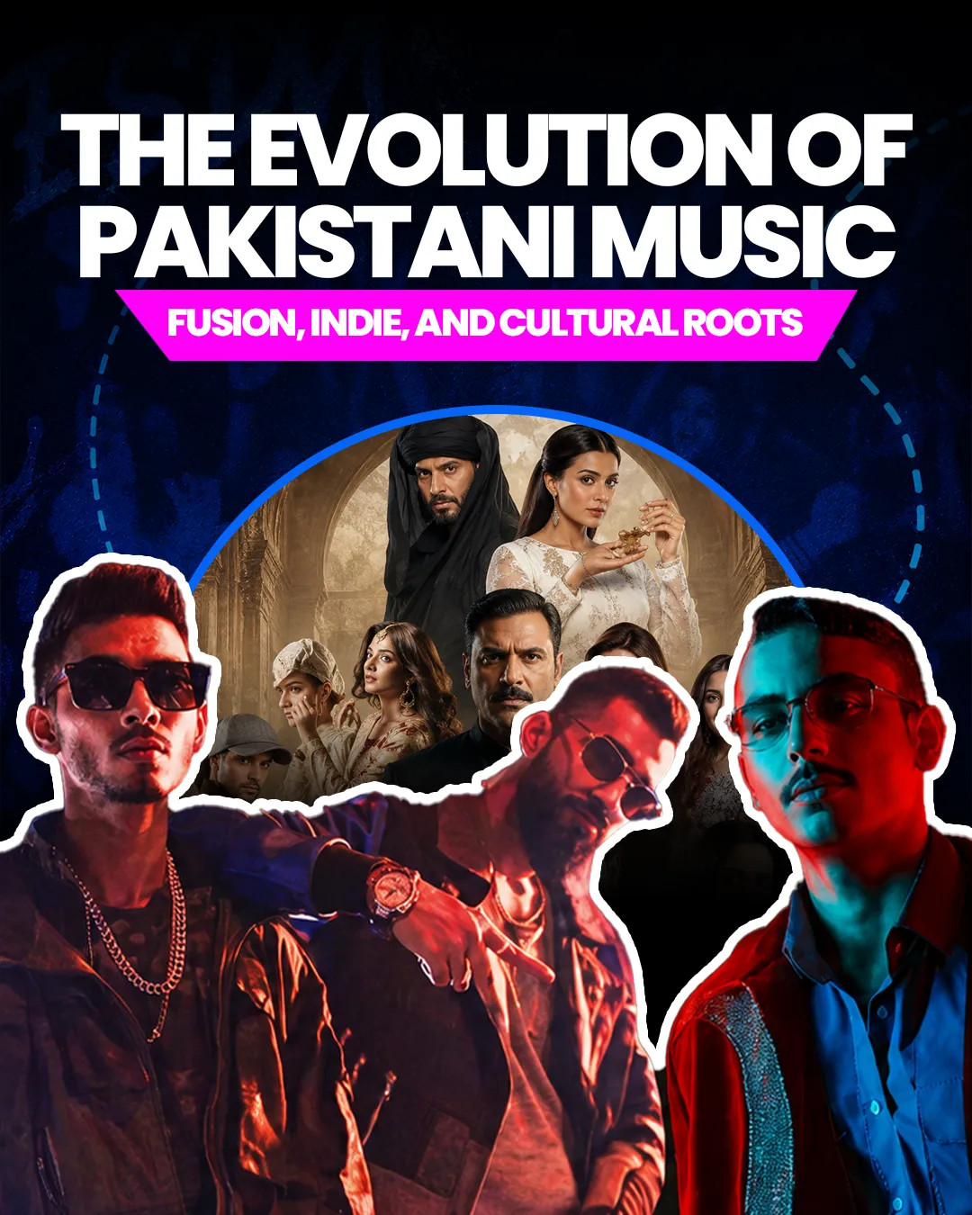 The Evolution of Pakistani Music: Fusion, Indie, and Cultural Roots