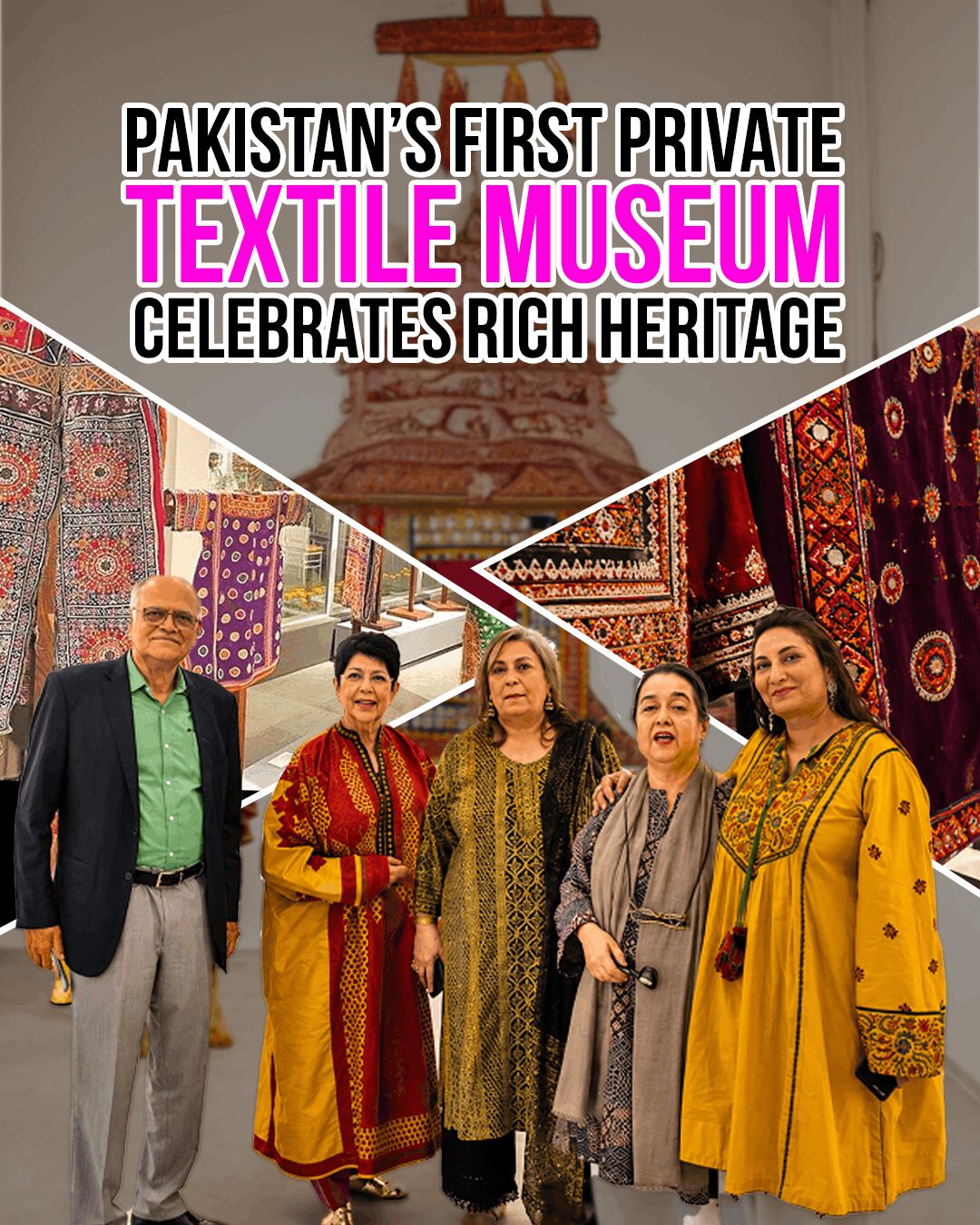 Pakistan’s First Private Textile Museum Celebrates Rich Heritage