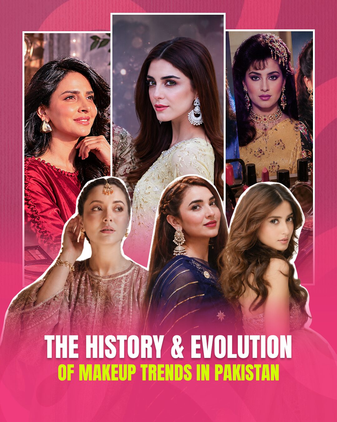 The History & Evolution of Makeup Trends in Pakistan 💄✨
