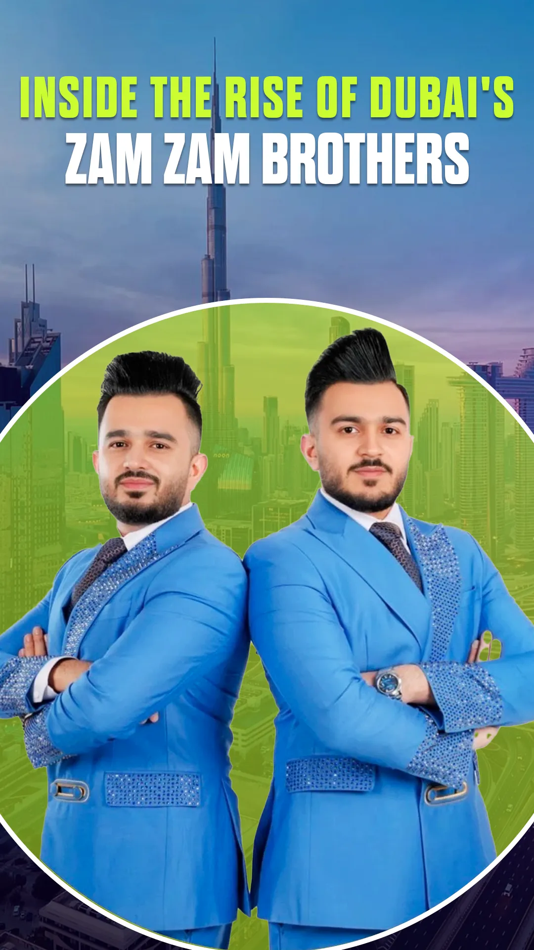 Inside the Rise of Dubai’s Zam Zam Brothers