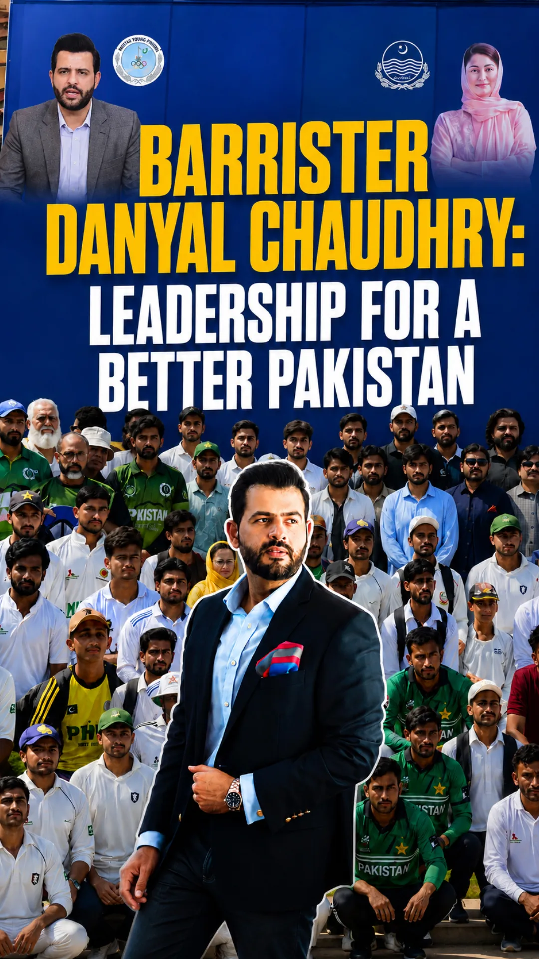 Barrister Danyal Chaudhry: Leadership for a Better Pakistan