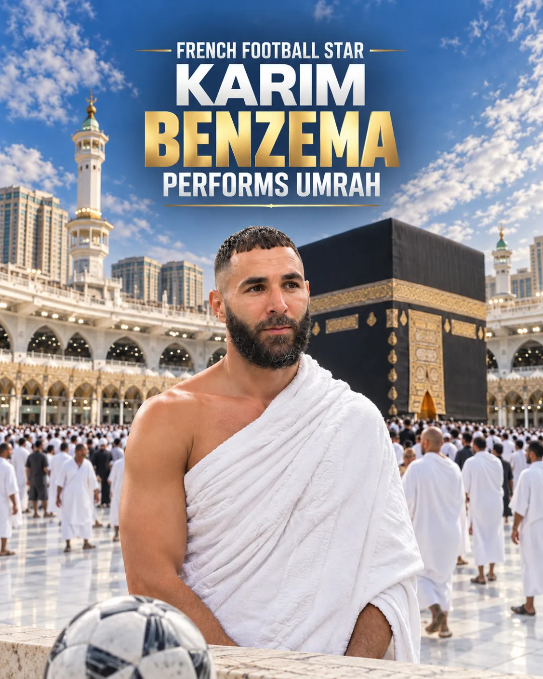 French Football Star Karim Benzema Performs Umrah